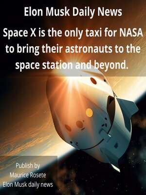 cover image of Space X is the only taxi for NASA to bring their astronauts to the space station and beyond.